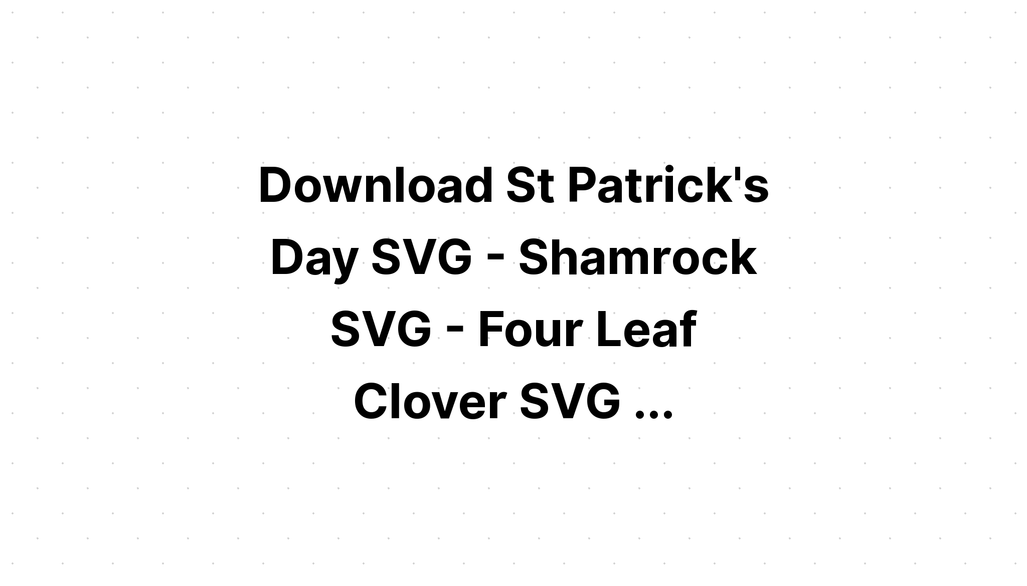 Download St Patricks Day Love Shamrock Leaf SVG File